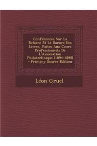 Conferences Sur La Reliure Et La Dorure Des Livres, Faites Aux Cours Professionnels de L'Association Philotechnique (1894-1895) - Primary Source Editi