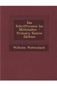 Das Schriftwesen Im Mittelalter