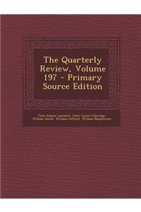 The Quarterly Review, Volume 197 - Primary Source Edition