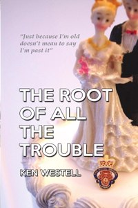 Root Of All The Trouble