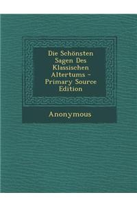 Die Schonsten Sagen Des Klassischen Altertums
