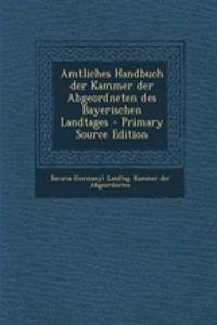 Amtliches Handbuch Der Kammer Der Abgeordneten Des Bayerischen Landtages