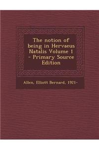 The Notion of Being in Hervaeus Natalis Volume 1 - Primary Source Edition
