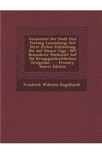 Geschichte Der Stadt Und Festung Luxemburg