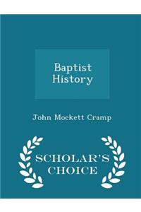 Baptist History - Scholar's Choice Edition