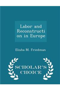 Labor and Reconstruction in Europe - Scholar's Choice Edition