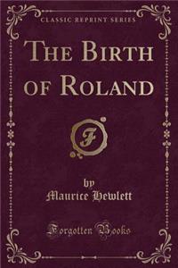 The Birth of Roland (Classic Reprint)