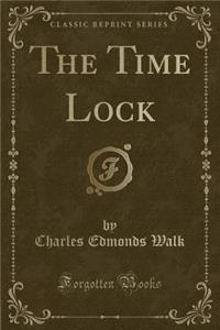 The Time Lock (Classic Reprint)