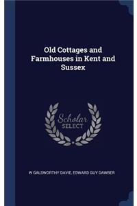 Old Cottages and Farmhouses in Kent and Sussex