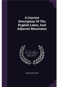 A Concise Description Of The English Lakes, And Adjacent Mountains