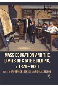 Mass Education and the Limits of State Building, C.1870-1930