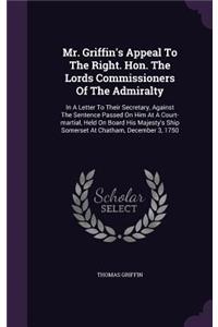 Mr. Griffin's Appeal To The Right. Hon. The Lords Commissioners Of The Admiralty