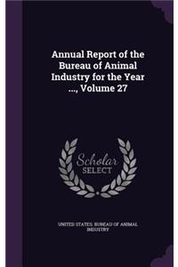 Annual Report of the Bureau of Animal Industry for the Year ..., Volume 27