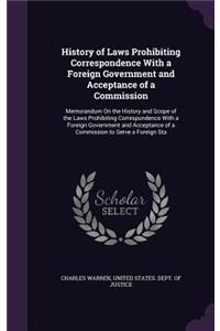 History of Laws Prohibiting Correspondence With a Foreign Government and Acceptance of a Commission