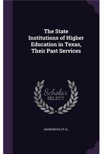 The State Institutions of Higher Education in Texas, Their Past Services