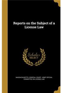 Reports on the Subject of a License Law