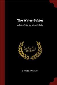 The Water-Babies: A Fairy Tale for a Land-Baby