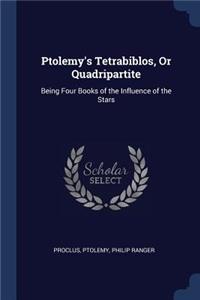 Ptolemy's Tetrabiblos, Or Quadripartite