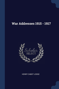 War Addresses 1915 - 1917