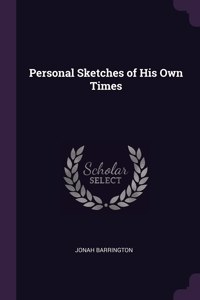 Personal Sketches of His Own Times