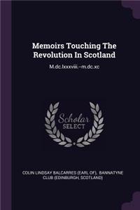 Memoirs Touching The Revolution In Scotland