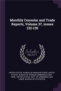 Monthly Consular and Trade Reports, Volume 37, issues 132-135