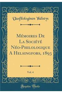 Mï¿½moires de la Sociï¿½tï¿½ Nï¿½o-Philologique a Helsingfors, 1893, Vol. 4 (Classic Reprint)