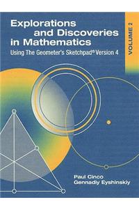 Explorations and Discoveries in Mathematics, Volume 2, Using the Geometer's Sketchpad Version 4