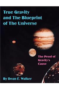 True Gravity and the Blueprint of the Universe