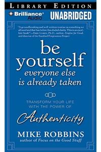 Be Yourself, Everyone Else Is Already Taken