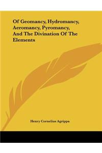 Of Geomancy, Hydromancy, Aeromancy, Pyromancy, And The Divination Of The Elements