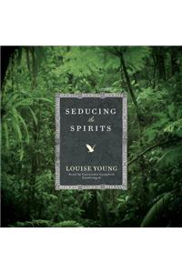 Seducing the Spirits