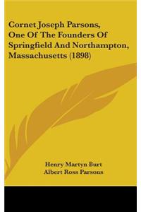 Cornet Joseph Parsons, One Of The Founders Of Springfield And Northampton, Massachusetts (1898)