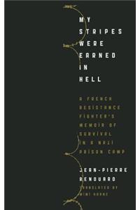 My Stripes Were Earned in Hell