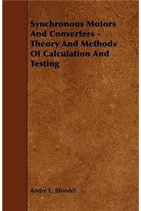 Synchronous Motors And Converters - Theory And Methods Of Calculation And Testing