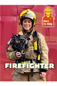 Here to Help: Firefighter