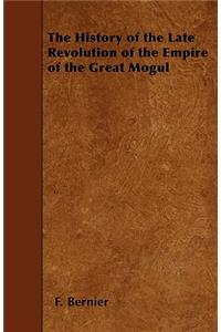 The History of the Late Revolution of the Empire of the Great Mogul