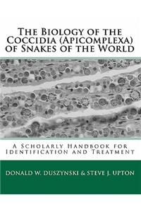 The Biology of the Coccidia (Apicomplexa) of Snakes of the World