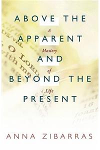 Above the Apparent and Beyond the Present: A Mastery of Life