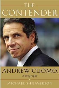 The Contender: Andrew Cuomo, a Biography