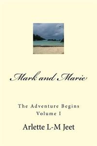 Mark and Marie The Adventure Begins Volume I