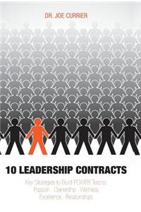 10 Leadership Contracts: Key Strategies to Build Power Teams: Passion . Ownership . Wellness . Excellence . Relationships