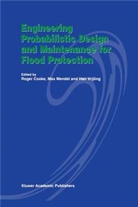 Engineering Probabilistic Design and Maintenance for Flood Protection