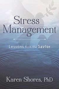 Stress Management: Lessons from the Savior