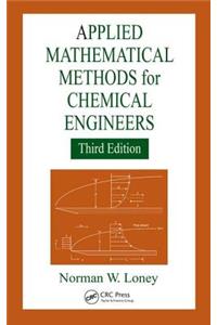 Applied Mathematical Methods for Chemical Engineers