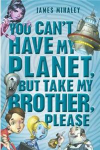 You Can't Have My Planet