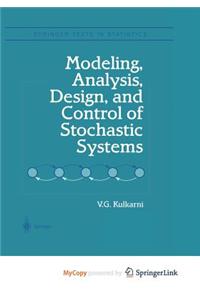 Modeling, Analysis, Design, and Control of Stochastic Systems