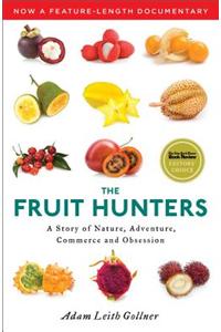 The Fruit Hunters: A Story of Nature, Adventure, Commerce and Obsession