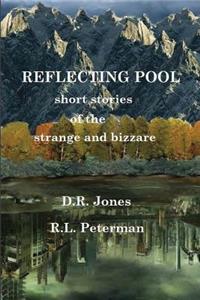 REFLECTING POOL, Short stories of the strange and bizarre