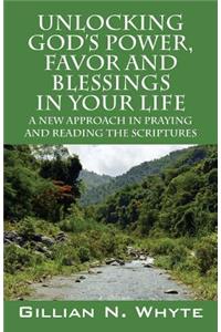 Unlocking God's Power, Favor and Blessings In Your Life